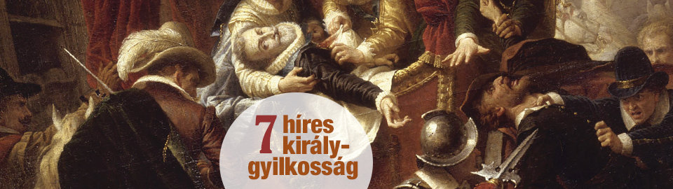 hét híres királygyilkosság