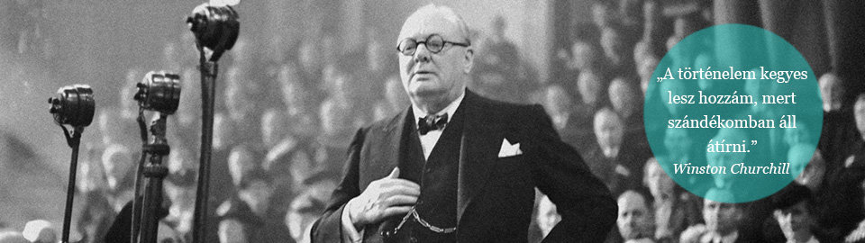  A történelem kegyes lesz hozzám, mert szándékomban áll átírni. Winston Churchill